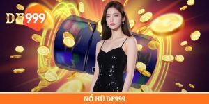 Nổ Hũ DF999 - Game Online Đẳng Cấp Với Tỷ Lệ Thưởng Cao